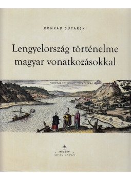 Konrad Sutarski - Lengyelország történelme magyar vonatkozásokkal (Dedikált) Konrad Sutarski - Lengyelország történelme magyar vonatkozásokkal (Dedikált), null 2018 antikvár könyv
