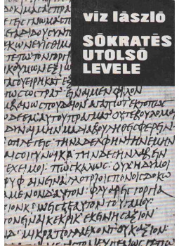 Viz László - Sókratés utolsó levele Viz László - Sókratés utolsó levele, Budapest 1975 antikvár könyv