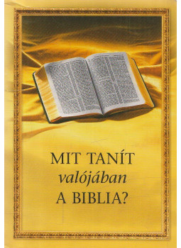 - Mit tanít valójában a Biblia? - Mit tanít valójában a Biblia?, null 2012 antikvár könyv