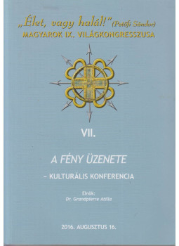 Grandpierre Attila - VII. A fény üzenete - kulturális konferencia, Budapest 2016 antikvár könyv