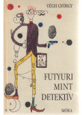 Végh György - Futyuri mint detektív (dedikált)