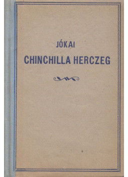 Jókai Mór - Chinchilla herczeg Jókai Mór - Chinchilla herczeg, 0 antikvár könyv