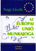 Nagy László - Az Európai Unió munkajoga