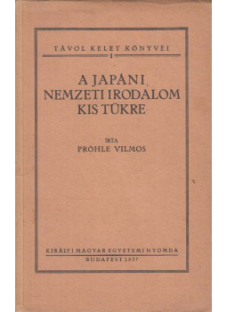 Pröhle Vilmos - A japáni nemzeti irodalom kis tükre, Budapest 1937 antikvár könyv