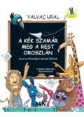 Yalvaç Ural - A Kék Szamár meg a rest Oroszlán és a történetüket kereső állatok