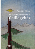 Adorján Viktor - Világváltó nevenincs II. - Csillagvitéz