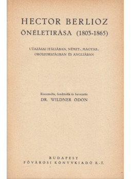 Berlioz, Hector - Hector Berlioz önéletirása (1803-1865), Budapest 0 antikvár könyv