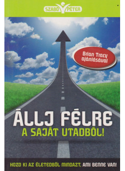 Szabó Péter - Állj félre a saját utadból! (dedikált) Szabó Péter - Állj félre a saját utadból! (dedikált), Budapest 2012 antikvár könyv