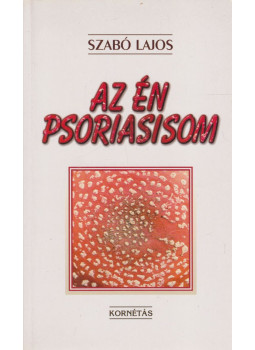 Szabó Lajos - Az én psoriasisom Szabó Lajos - Az én psoriasisom, Budapest 2001 antikvár könyv