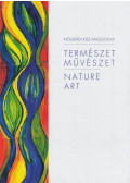 Nógrádi Kiss Magdolna - Természet, művészet - Nature, Art
