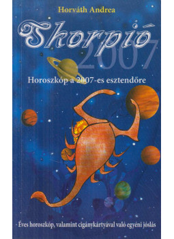 Horváth Andrea - Horoszkóp a 2007-es esztendőre - Skorpió Horváth Andrea - Horoszkóp a 2007-es esztendőre - Skorpió, Üllő 0 antikvár könyv