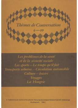 Dési Ágnes, Kaposi Tamásné - Thémes de Conversation 6-10, Budapest 1982 antikvár könyv