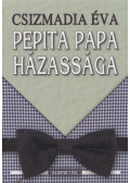 Csizmadia Éva - Pepita papa házassága (Dedikált)