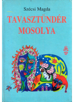 Szécsi Magda - Tavasztündér mosolya Szécsi Magda - Tavasztündér mosolya, null 1997 antikvár könyv