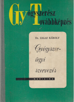 Dr. Zalai Károly - Gyógyszerügyi szervezés (Dedikált), Budapest 1965 antikvár könyv