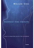 Molnár Sára, - Ugyanegy téma variációi