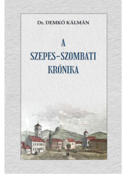 Demkó Kálmán - A szepes-szombati krónika Demkó Kálmán - A szepes-szombati krónika, null 2024 antikvár könyv
