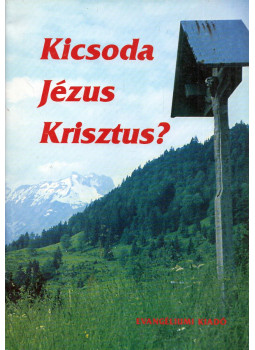 Albert Grossweiler - Kicsoda Jézus Krisztus? Albert Grossweiler - Kicsoda Jézus Krisztus?, Budapest 1996 antikvár könyv