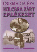 Csizmadia Éva - Kulcsra zárt emlékezet