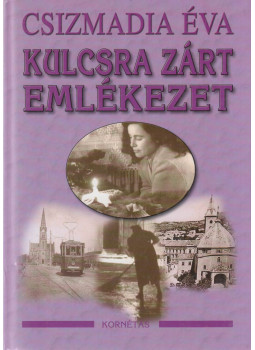 Csizmadia Éva - Kulcsra zárt emlékezet, Budapest 2006 antikvár könyv