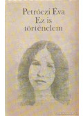Petrőczi Éva - Ez is történelem (dedikált)