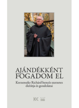 Korzenszky Richárd - Ajándékként fogadom el Korzenszky Richárd - Ajándékként fogadom el, null 2024 antikvár könyv