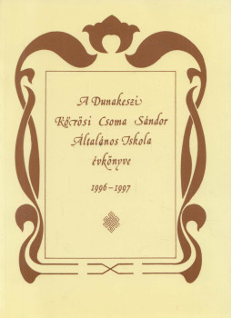  - A Dunakeszi Kőrösi Csoma Sándor Általános Iskola évkönyve 1996-1997, Dunakeszi 1998 antikvár könyv