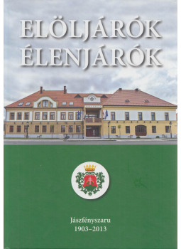 Tóth Tibor - Elöljárók - élenjárók, Jászfényszaru 2013 antikvár könyv