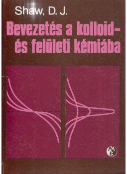 Shaw, D. J. - Bevezetés a kolloid- és felületi kémiába, Budapest 1986 antikvár könyv