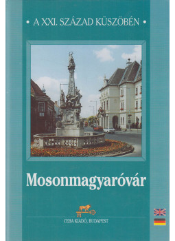 Botos Gábor, Tuba László - Mosonmagyaróvár Botos Gábor, Tuba László - Mosonmagyaróvár, Budapest 2002 antikvár könyv