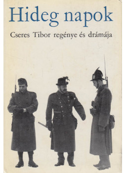 Cseres Tibor - Hideg napok Cseres Tibor - Hideg napok, Budapest 1966 antikvár könyv