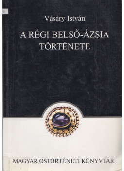 Vásáry István - A régi Belső-Ázsia története Vásáry István - A régi Belső-Ázsia története, Budapest 2003 antikvár könyv