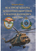 Kenyeres Dénes - Mi-8 típusú közepes szállítóhelikopterek a magyar haderőben 1969-2009