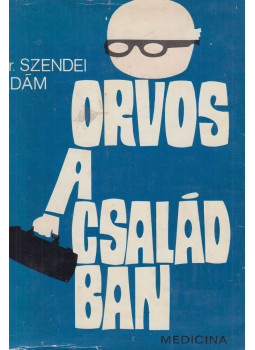 Szendei Ádám - Orvos a családban Szendei Ádám - Orvos a családban, Budapest 1971 antikvár könyv