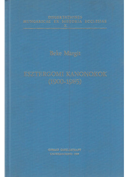 Beke Margit - Esztergomi kanonokok (1900-1985) Beke Margit - Esztergomi kanonokok (1900-1985), Unterhaching 1989 antikvár könyv