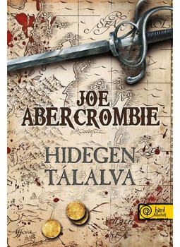 Joe Abercrombie - Hidegen tálalva - Az első törvény: Negyedik könyv Joe Abercrombie - Hidegen tálalva - Az első törvény: Negyedik könyv , null 2014 antikvár könyv