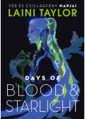 Laini Taylor - Days of Blood & Starlight - Vér és csillagfény napjai