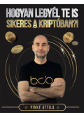 Pinke Attila - Hogyan legyél Te is sikeres a kriptóban?!