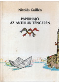 Nicolás Guillén - Papírhajó az Antillák tengerén (dedikált)