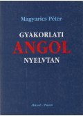 Magyarics Péter - Gyakorlati angol nyelvtan