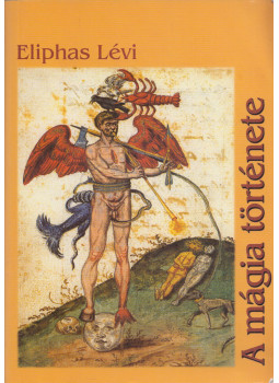 Eliphas Lévi - A mágia története Eliphas Lévi - A mágia története, Miskolc 2005 antikvár könyv
