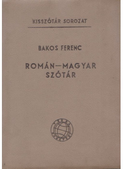 Bakos Ferenc - Magyar-román szótár Bakos Ferenc - Magyar-román szótár, Budapest 1961 antikvár könyv
