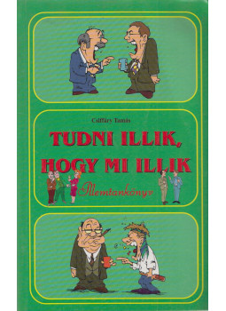 Csiffáry Tamás - Tudni illik, hogy mi illik, Budapest 2008 antikvár könyv