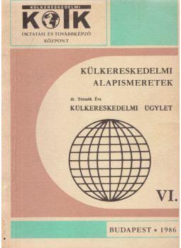 dr. Törzsök Éva, Osztás Károlyné - Külkereskedelmi alapismeretek VI., Budapest 1986 antikvár könyv