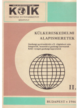Dr. Mikolay Lászlóné, Dr. Sajósiné dr. Kováts Magda, Dr. Gál Péter - Külkereskedelmi alapismeretek II., Budapest 1986 antikvár könyv