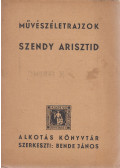 Bende János - Művészéletrajzok: Szendy Arisztid