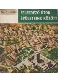 Gerő László - Felfedező úton épületeink között