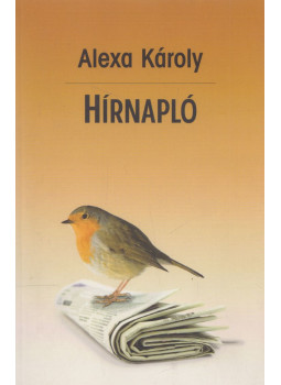 Alexa Károly - Hírnapló Alexa Károly - Hírnapló, Budapest 2009 antikvár könyv