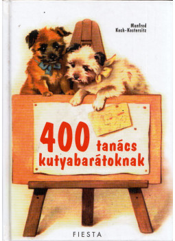 Koch-Kostersitz, Manfred - 400 tanács kutyabarátoknak Koch-Kostersitz, Manfred - 400 tanács kutyabarátoknak, null 2006 antikvár könyv