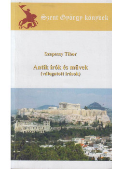 Szepessy Tibor - Antik írók és művek (dedikált) Szepessy Tibor - Antik írók és művek (dedikált), null 2010 antikvár könyv